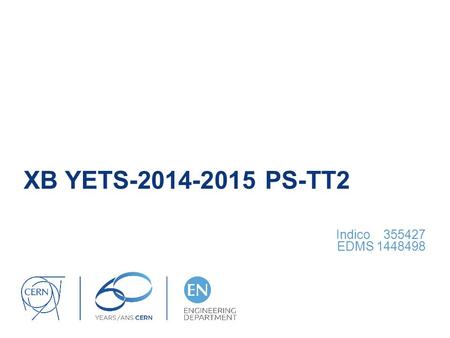 XB YETS-2014-2015 PS-TT2 Indico 355427 EDMS 1448498.