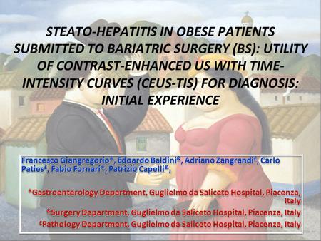 STEATO-HEPATITIS IN OBESE PATIENTS SUBMITTED TO BARIATRIC SURGERY (BS): UTILITY OF CONTRAST-ENHANCED US WITH TIME- INTENSITY CURVES (CEUS-TIS) FOR DIAGNOSIS: