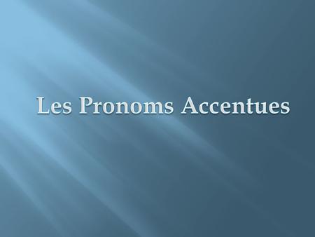 Les Pronoms Accentues or stressed pronouns are used to emphasize a noun or pronoun that refers to a person. French stressed pronouns correspond in some.