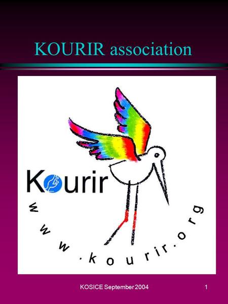 KOSICE September 20041 KOURIR association KOSICE September 20042 The KOURIR association  Presentation of KOURIR  Objectives n Information - Communication.