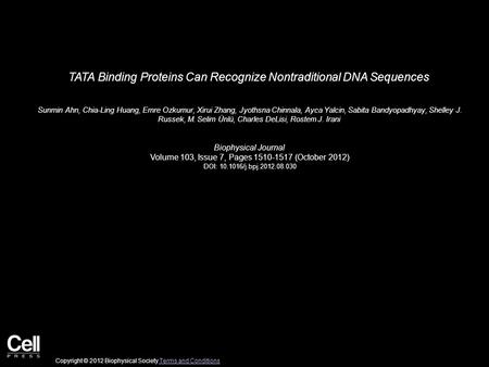 TATA Binding Proteins Can Recognize Nontraditional DNA Sequences Sunmin Ahn, Chia-Ling Huang, Emre Ozkumur, Xirui Zhang, Jyothsna Chinnala, Ayca Yalcin,