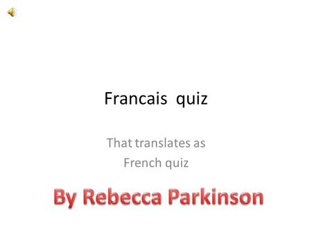 Francais quiz That translates as French quiz. Question un/1 Comment est-ce que tu dis ‘dark green’ en francais ( how do you say dark green in French?)