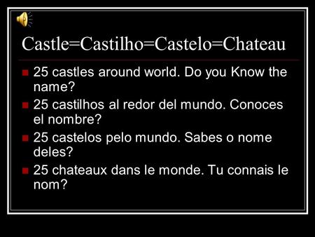 Castle=Castilho=Castelo=Chateau 25 castles around world. Do you Know the name? 25 castilhos al redor del mundo. Conoces el nombre? 25 castelos pelo mundo.