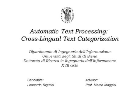 Automatic Text Processing: Cross-Lingual Text Categorization Automatic Text Processing: Cross-Lingual Text Categorization Dipartimento di Ingegneria dell’Informazione.