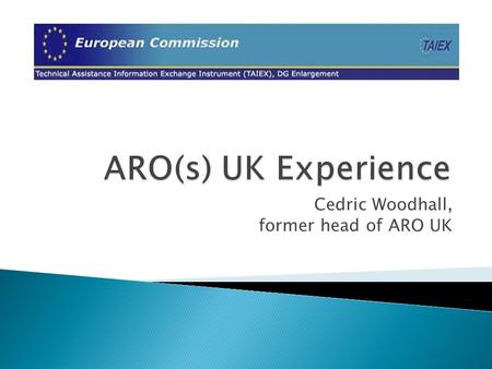 Cedric Woodhall, former head of ARO UK. UK has 2 ARO’s.