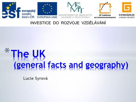 Lucie Syrová. * General facts * Flag * Location on the map * Surface * Water.