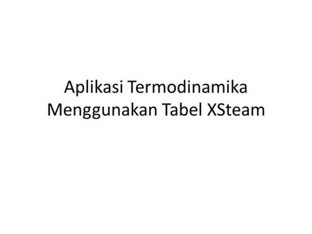 Aplikasi Termodinamika Menggunakan Tabel XSteam.