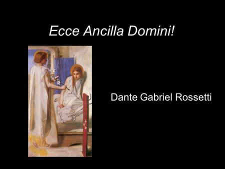 Ecce Ancilla Domini! Dante Gabriel Rossetti. John Ruskin and D. G. Rossetti William Downey June 29, 1863 Albumen Print.