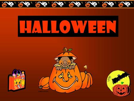 Halloween When is Halloween?  date: October 31.