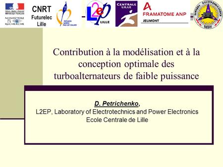 Contribution à la modélisation et à la conception optimale des turboalternateurs de faible puissance D. Petrichenko, L2EP, Laboratory of Electrotechnics.