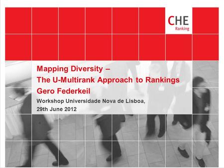 Mapping Diversity – The U-Multirank Approach to Rankings Gero Federkeil Workshop Universidade Nova de Lisboa, 29th June 2012.