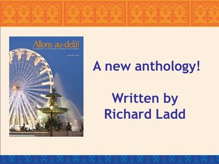 A new anthology! Written by Richard Ladd. Written specifically for the AP French Language and Culture Examination.