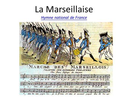 La Marseillaise Hymne national de France Hymne national de France.