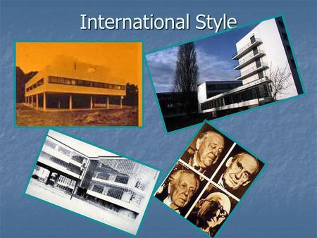 International Style. International Style –Mies Van de Roche.