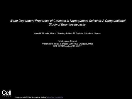Water Dependent Properties of Cutinase in Nonaqueous Solvents: A Computational Study of Enantioselectivity Nuno M. Micaelo, Vitor H. Teixeira, António.