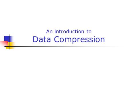 An introduction to Data Compression