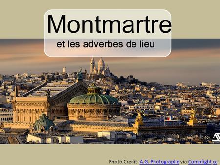 Montmartre et les adverbes de lieu Photo Credit: A.G. Photographe via Compfight ccA.G. PhotographeCompfightcc.