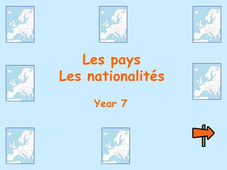 Les pays Les nationalités Year 7 Learning objectives:  learn how to recognise 10 countries  learn how to say where you live  learn how to recognise.