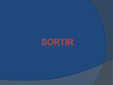 Sortir most commonly means to go out or to leave It is essentially the opposite of entrer (to enter). The meaning of sortir changes slightly depending.