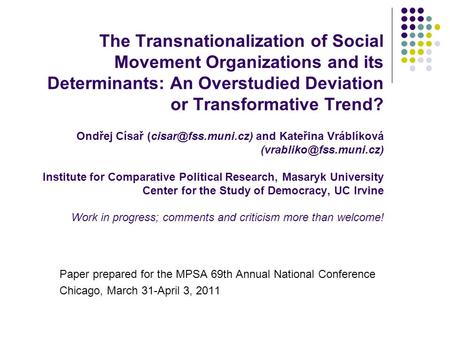 The Transnationalization of Social Movement Organizations and its Determinants: An Overstudied Deviation or Transformative Trend? Ondřej Císař