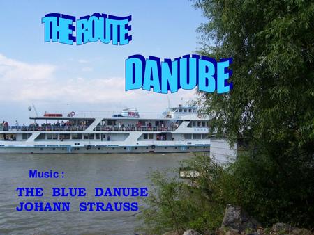 THE BLUE DANUBE JOHANN STRAUSS Music : THE DANUBE SPRING - DONAUESCHINGEN.