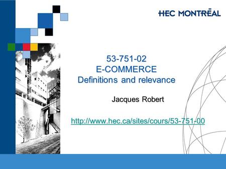 53-751-02 E-COMMERCE Definitions and relevance Jacques Robert