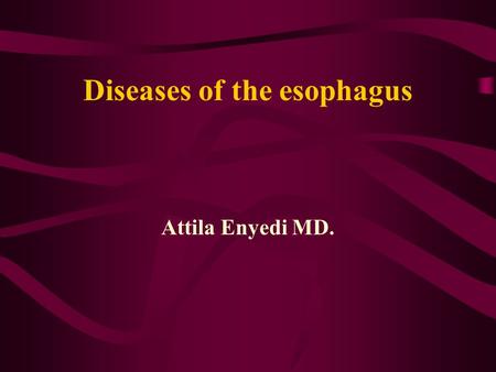 Diseases of the esophagus Attila Enyedi MD.. Anatomy of the oesophagus I. 38-40 cm lenth, (upper-middle-lower ) Blood supply: inf.thyreoid a., direct.