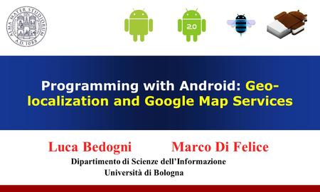 Programming with Android: Geo-localization and Google Map Services