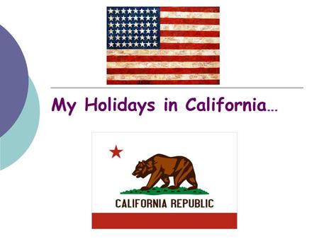 My Holidays in California… The Journey… I live in Sully-Sur-Loire (France). I flew from Paris-Orly Airport to Los Angeles. There are 9000 kilometers.