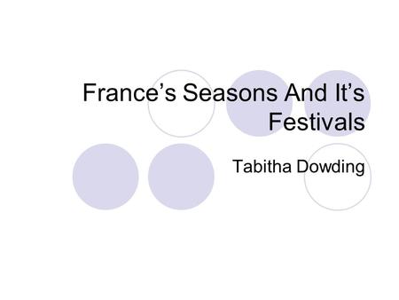 France’s Seasons And It’s Festivals Tabitha Dowding.
