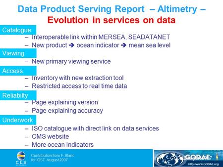 GODAE August 2007 Contribution from F. Blanc for IGST, August 2007 Data Product Serving Report – Altimetry – Evolution in services.