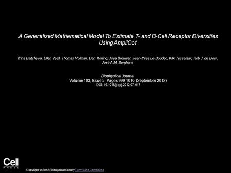 A Generalized Mathematical Model To Estimate T- and B-Cell Receptor Diversities Using AmpliCot Irina Baltcheva, Ellen Veel, Thomas Volman, Dan Koning,
