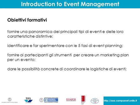 1  Introduction to Event Management Obiettivi formativi fornire una panoramica dei principali tipi di eventi e delle loro.