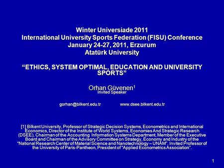 Winter Universiade 2011 International University Sports Federation (FISU) Conference January 24-27, 2011, Erzurum Atatürk University “ETHICS, SYSTEM OPTIMAL,