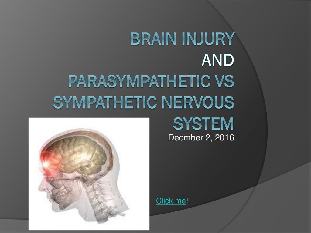 Brain Injury and Parasympathetic vs Sympathetic nervous system - ppt  download