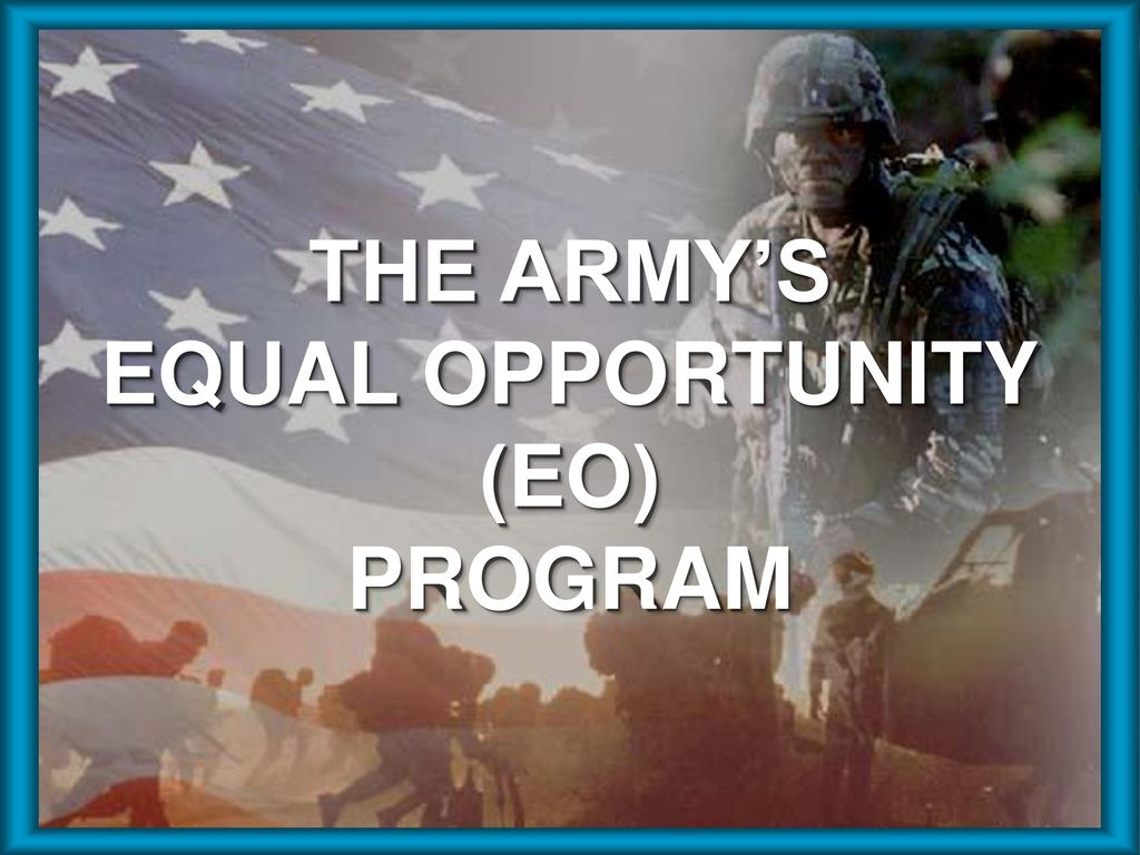 THE ARMY'S EQUAL OPPORTUNITY (EO) PROGRAM. - ppt download