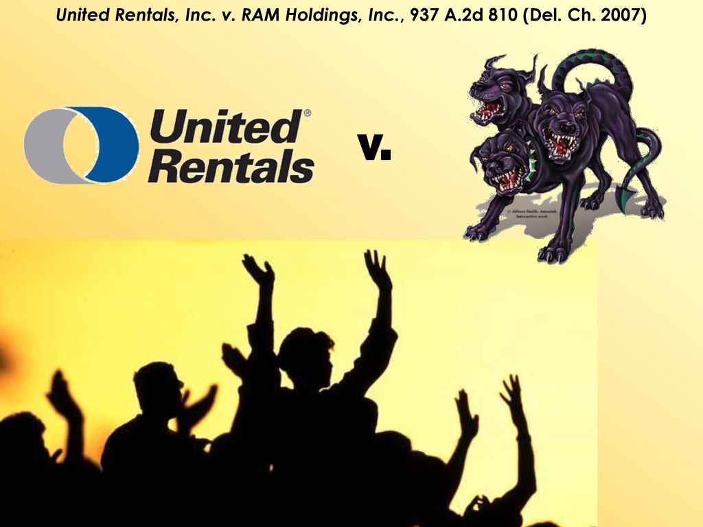 United Rentals, Inc. v. RAM Holdings, Inc. , 937 A. 2d 810 (Del. Ch - ppt  download