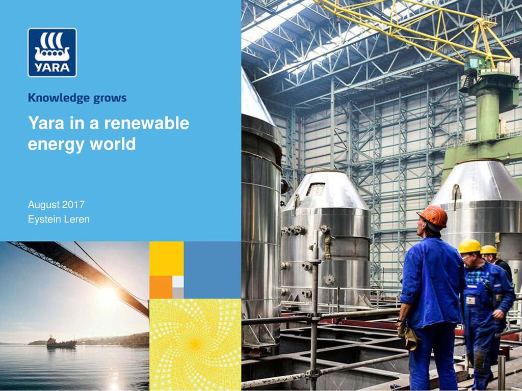Yara in a renewable energy world - ppt video online download