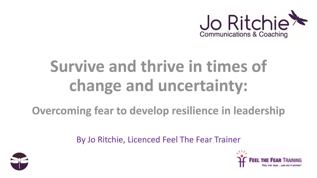By Jo Ritchie, Licenced Feel The Fear Trainer - ppt download