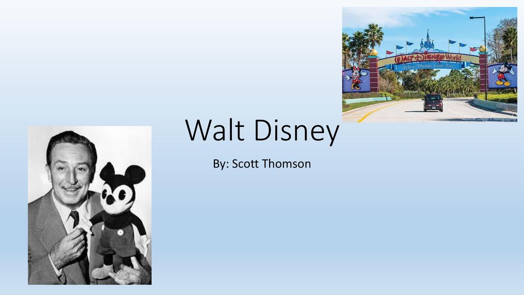 Walt Disney By: Scott Thomson. - ppt download