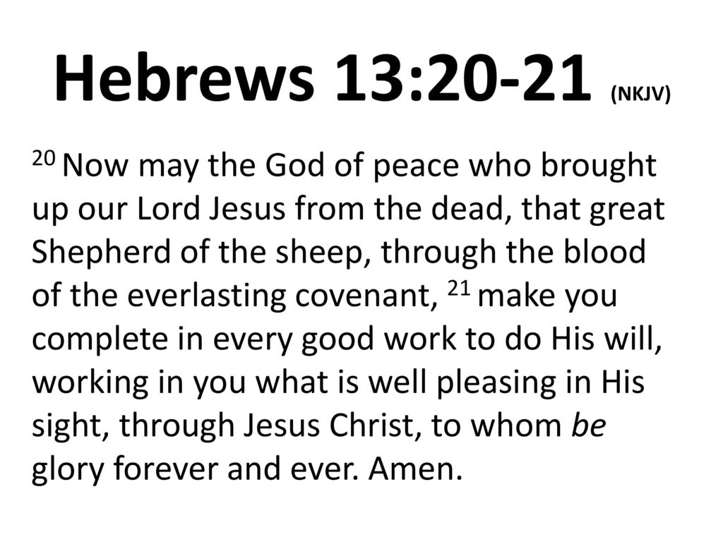 Hebrews 13 21 Nkjv Now May The God Of Peace Who Brought Up Our Lord Jesus From The Dead That Great Shepherd Of The Sheep Through The Blood Of Ppt Download