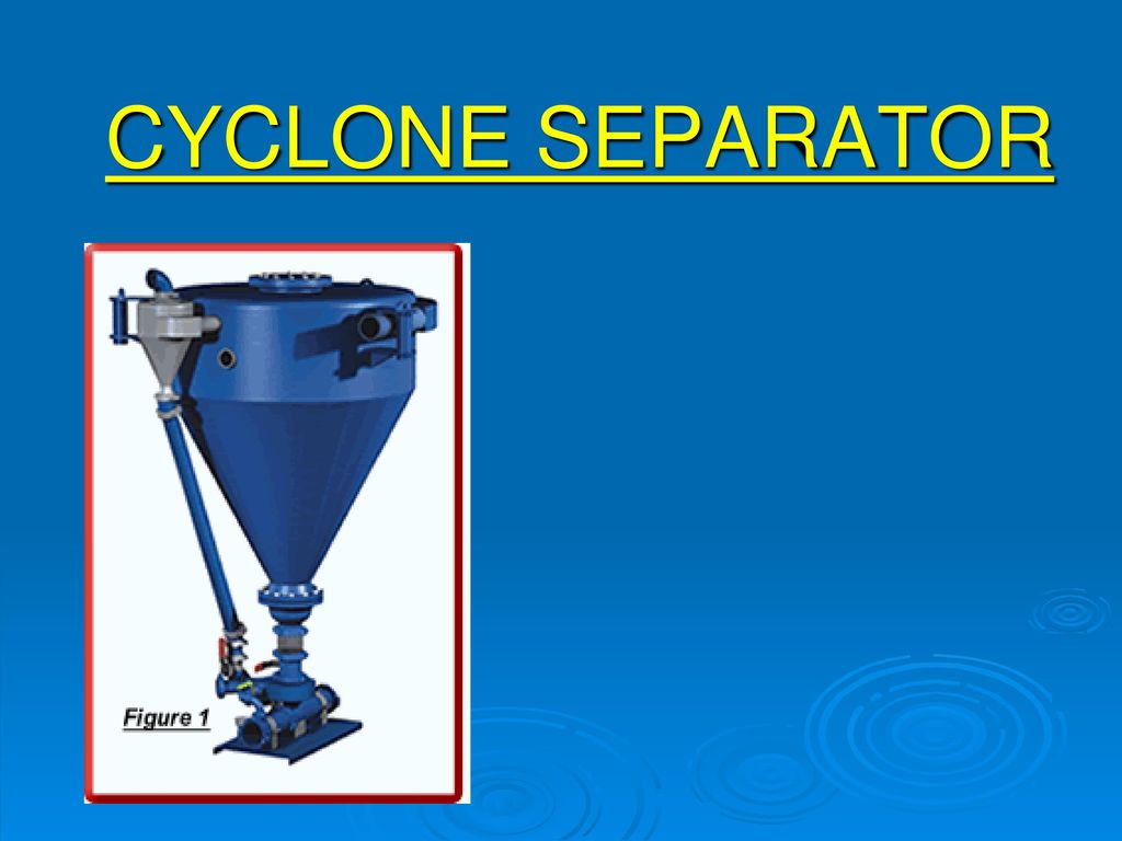 CYCLONE SEPARATOR. - ppt video online download