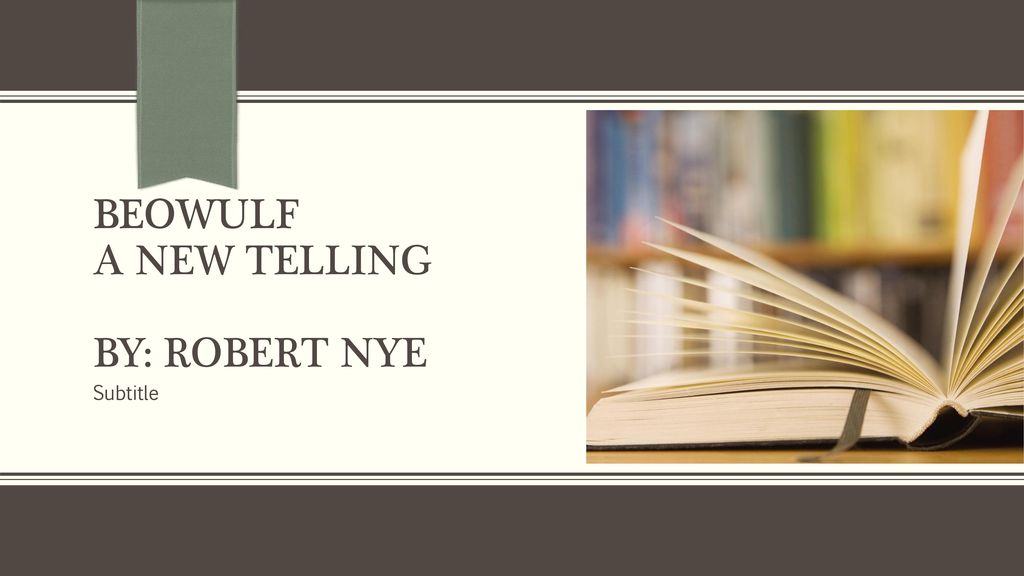 Beowulf A new Telling By: Robert Nye - ppt download