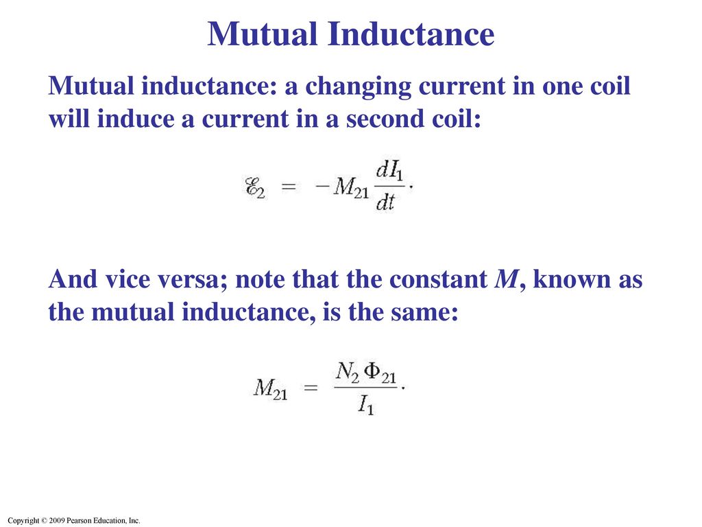 Mutual Inductance Mutual inductance: a changing current in one coil will  induce a current in a second coil: And vice versa; note that the constant  M, known. - ppt download
