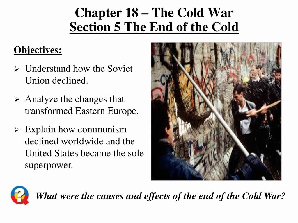 Chapter 18 – The Cold War Section 5 The End of the Cold - ppt download