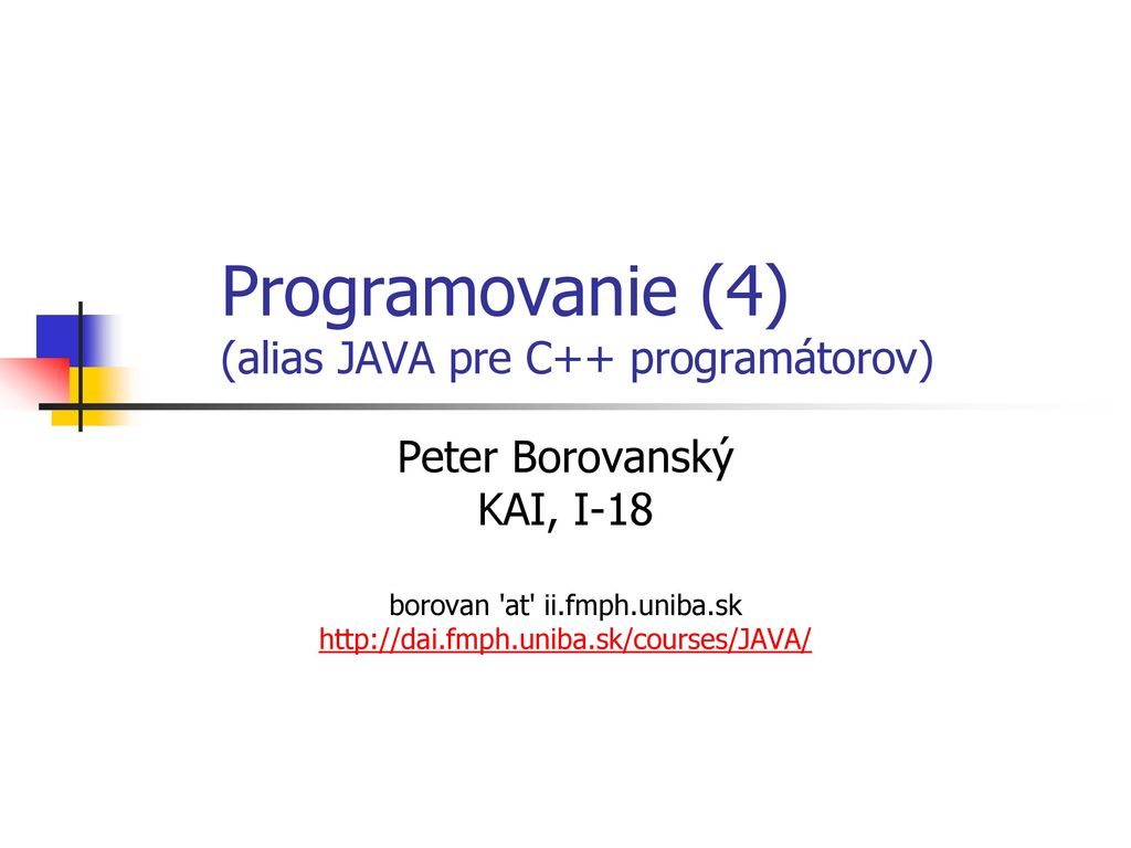 Programovanie (4) (alias JAVA pre C++ programátorov) - ppt download