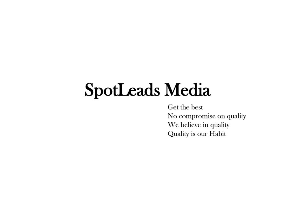 Spotleads Media Get The Best No Compromise On Quality Ppt Download