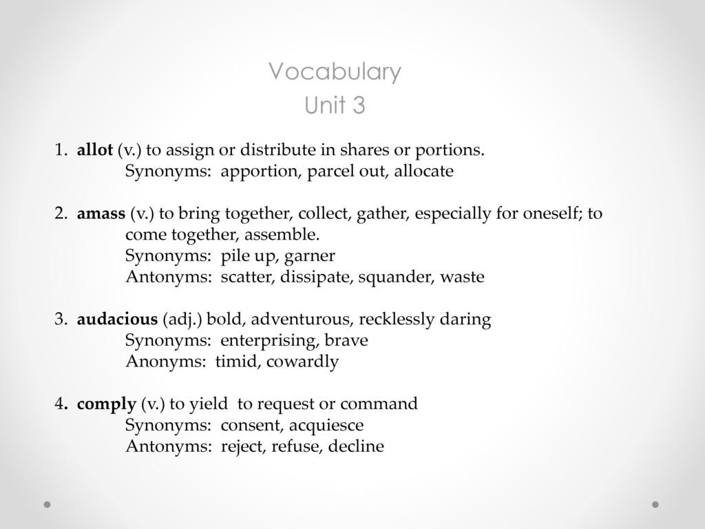 Vocabulary Unit 3 1 Allot V To Assign Or Distribute In Shares Or Portions Synonyms Apportion Parcel Out Allocate 2 Amass V To Bring Together Ppt Download
