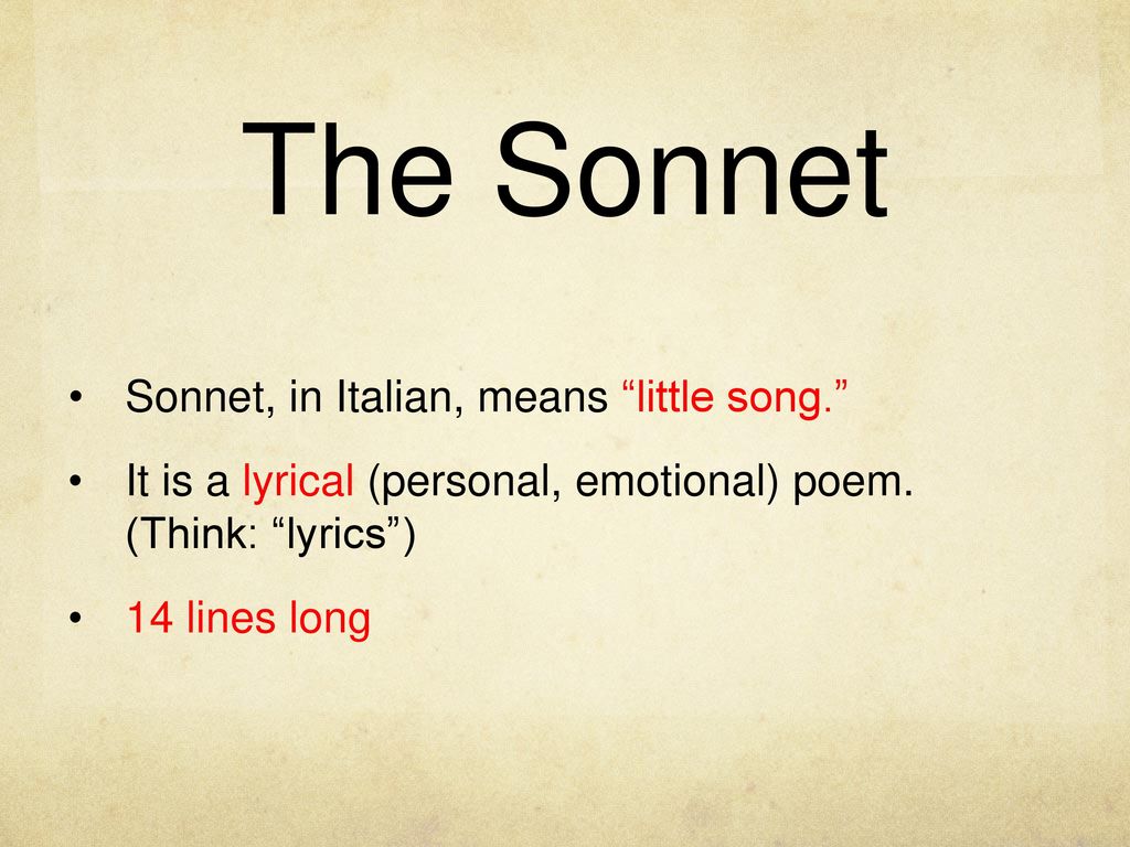 The Sonnet Sonnet, in Italian, means “little song.”