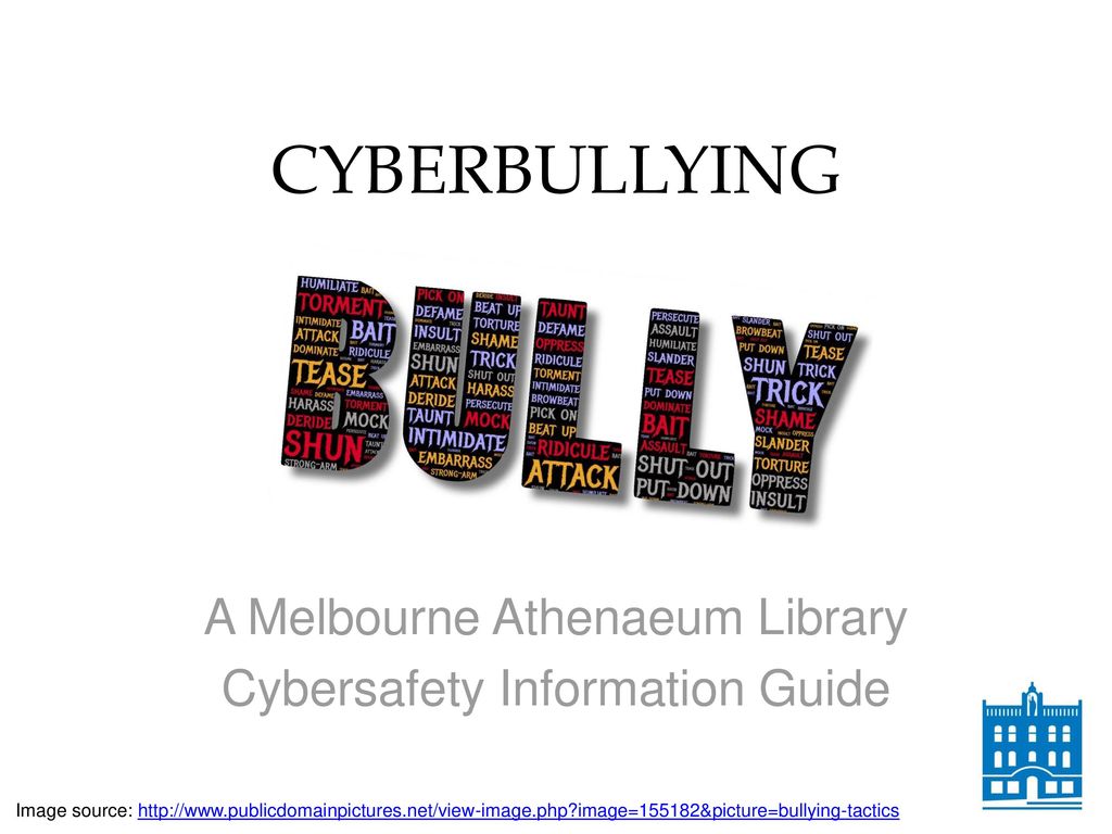 CYBERBULLYING A Melbourne Athenaeum Library - ppt download